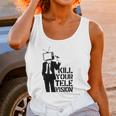 Kill Your Television T-Shirt Unisex Tank Top Gifts for Women